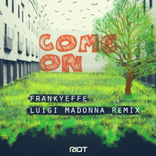 Riot010 - Frankyeffe - Come On - (Luigi Madonna Rmx) - Riot Recordings