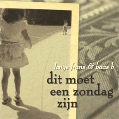 Lange Frans &amp; Baas B - Dit Moet Een Zondag Zijn