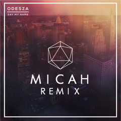 Say My Name (MICAH Remix)