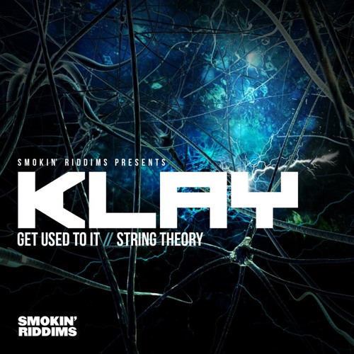 KLAY  - GET USED TO IT / STRING THEORY (Smokin Riddims oct.13)