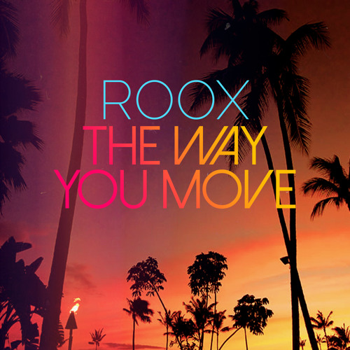 ROOX - The way you move (Deepmixnation)