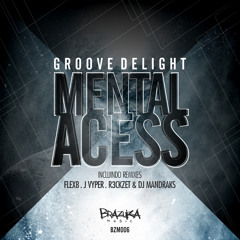 BZM006 - Groove Delight - Mental Access (FlexB Remix)