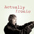 Artwork for Actually Ironic (Alanis Morissette Parody)