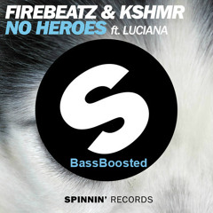 Firebeatz & KSHMR ft. Luciana - No Heroes (Instant Party! vs. Party Thieves Remix) - BassBoosted
