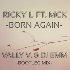 Ricky L. - Born Again (Vally V. & Dj Emm Bootleg Mix)
