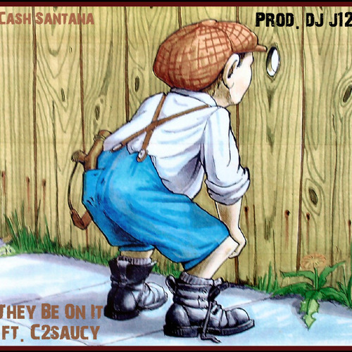 THEY BE ON IT ft. C2SAUCY (PROD BY DJ J12)