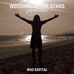 Welcome To The Stars - MAD KAPITAL (Deep House Remix)(Extended Mix)