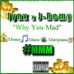 Jynx x J-Remy - Why You Mad