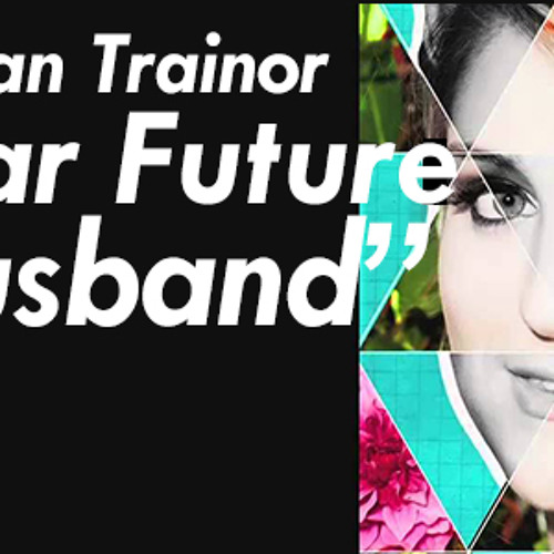 Stream Meghan Trainor - Dear Future Husband Instrumental Karaoke + Free  Download by Hàıkál Chàrfèddıñe | Listen online for free on SoundCloud