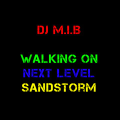 Walking On Next Level Sandstorm (M.i.B BootyMash)