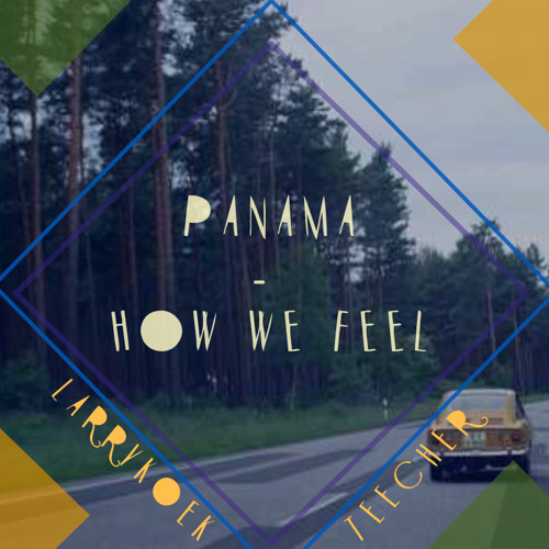 Panama - How We Feel (LarryKoek & Teecher Remix)