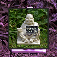 MFC - BUDDAH TAPE  (mixtape)[Health & Nature]