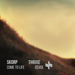 Skorp - Come To Life (Thrixe Remix)