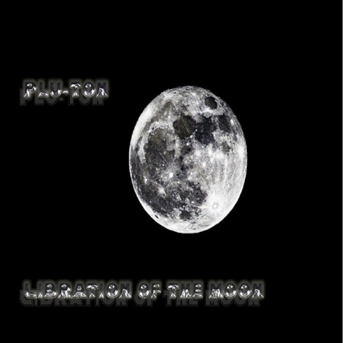 Plu - Ton - Libration Of The Moon ( CUT )