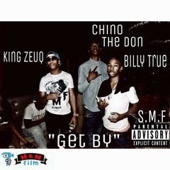 S.M.F- Get By ( Chino The Don, Billy True, & King ZEUQ)