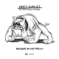 Party Supplies - The Light In The Addict (Ft. Action Bronson & Black Atlass)