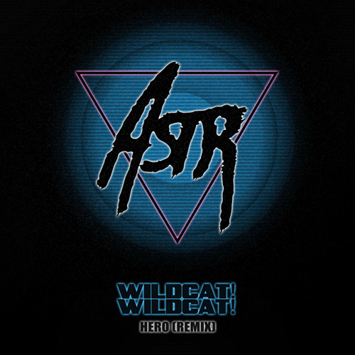 Wildcat! Wildcat! - Hero (ASTR Remix)