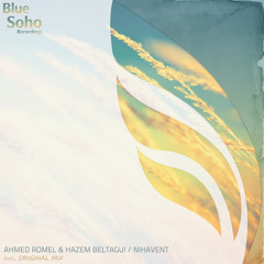 Ahmed Romel & Hazem Beltagui - Nihevant (Original Mix) [Blue Soho Recordings]