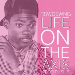 Life On The Axis [ Prod DJ Slip ]