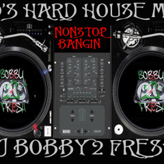 DJ BOBBY 2 FRESH- 90'S HARD HOUSE MIX