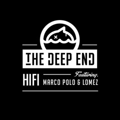 The Deep End HIFI - #11 - Lomez & Polo