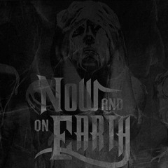 Now And On Earth-intoxicated (co written, produced, recorded, mixed by bird wazo)