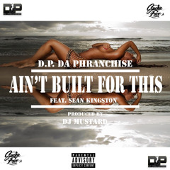 Ain't Built For This ft. Sean Kingston
