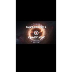 Dance Club Mix ( PART 6) By DJCRAZYLOVE