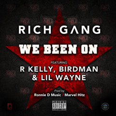 Rich Gang ft. R.Kelly, Birdman, & Lil Wayne - We Been On Prod. By (Ronnie D & Marvel Hitz)