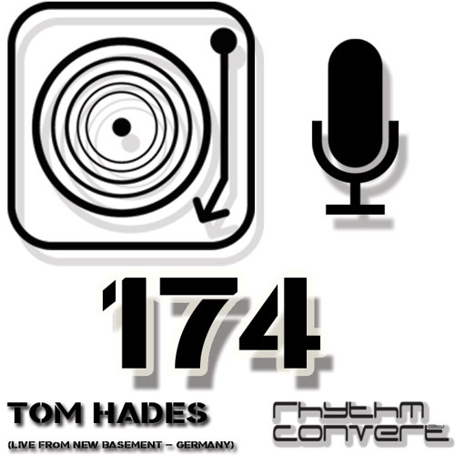 Rhythm Convert(ed) Podcast 174 with Tom Hades (Live at New Basement, Wiesbaden, Germany)