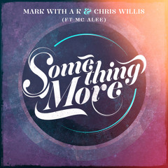 Mark With A K & Chris Willis Ft MC Alee - Something More (Radio Edit)