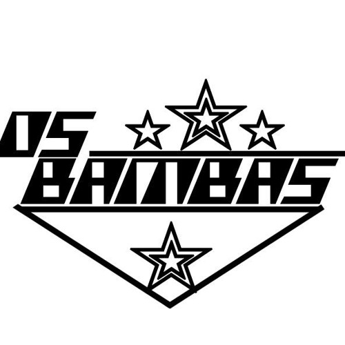 É Porque Sou BAMBA [OS BAMBAS]