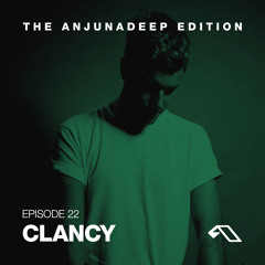 The Anjunadeep Edition 22 With Clancy