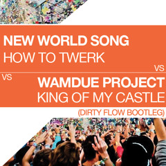New World Song - How To Twerk (Dirty Flow Bootleg)