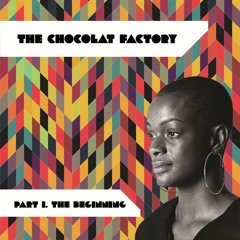 The Chocolat Factory Pt.1 - The Beginning