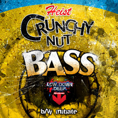 HEIST - CRUNCHY NUT BASS - LOW DOWN DEEP