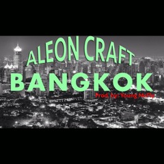 ALEON CRAFT - "BANGKOK" prod. by Young McFly