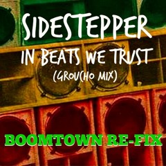 Sidestepper - In Beats We Trust- (groucho Mix - BoomTown Refix)