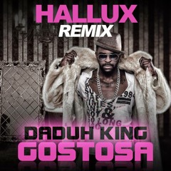 Daduh King - Gostosa (Hallux Makenzo Remix)