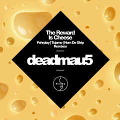 deadmau5 - The Reward is Cheese (Remixes) [PREVIEW]