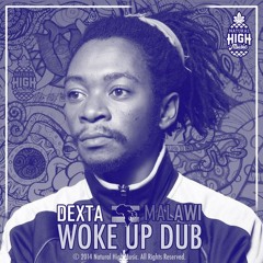 Dexta Malawi - WOKE UP DUB (NATURAL HIGH PRODUCTION)