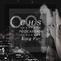 C.H.S Podcast 06 @ King Fu