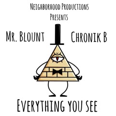 Everything You See(Illuminati)-Mr. Blount & Chronik B (Prod. by Gaddie)