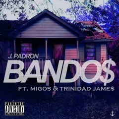 J. Padron Ft. Migos & Trinidad Jame$ - Bando$