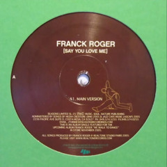 Franck Roger - Say You Love Me