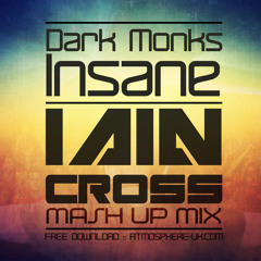 *FREE TRACK* Dark Monks - Insane - Iain Cross Mash Up Mix