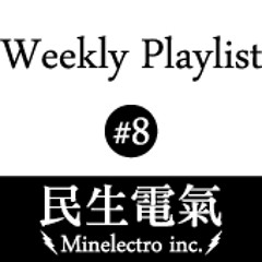 Minelectro inc. Weekly Playlist #8