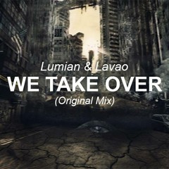 Lumian & Lavao - We Take Over (Original Mix)