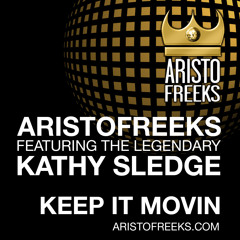 ARISTOFREEKS F KATHY SLEDGE - Keep It Movin (ARISTO CLUB MIX) M