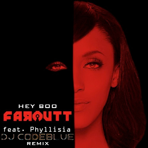 Hey Boo (DJ CodeBlue Remix) - Faroutt Feat. Phyllisia Ross